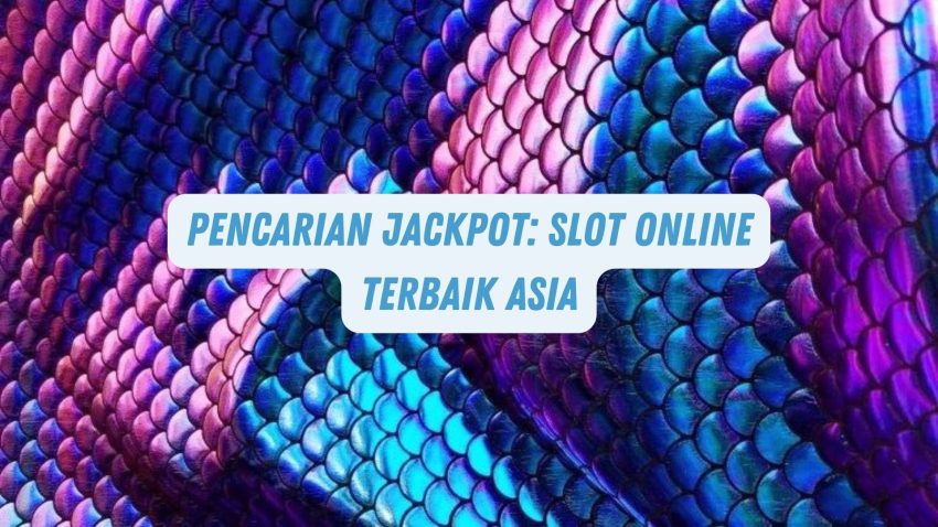 Pencarian Jackpot: Game Online Terbaik Asia