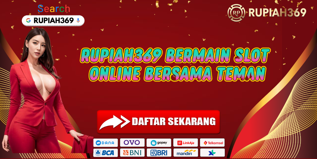 RUPIAH369 BERMAIN SLOT ONLINE BERSAMA TEMAN