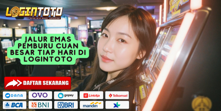 JALUR EMAS PEMBURU CUAN BESAR TIAP HARI DI LOGINTOTO