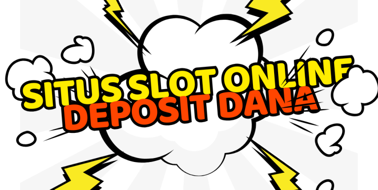 SITUS SLOT ONLINE DEPOSIT DANA
